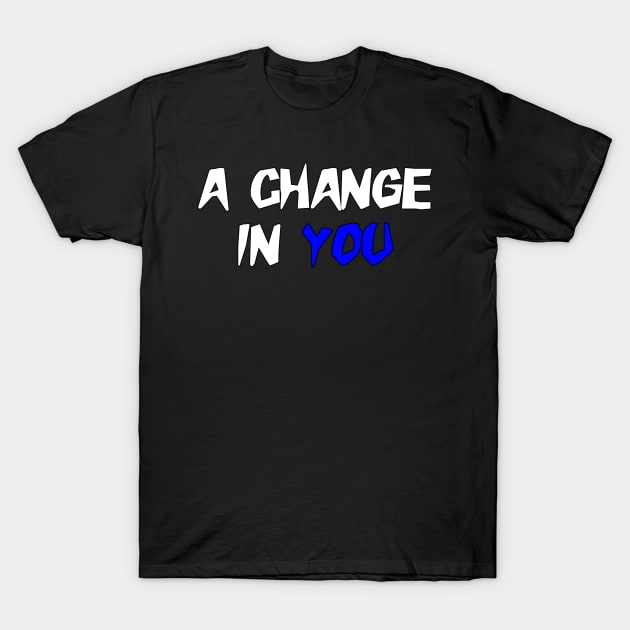 A Change in You colon cancer symptoms awareness T-Shirt by YourSelf101